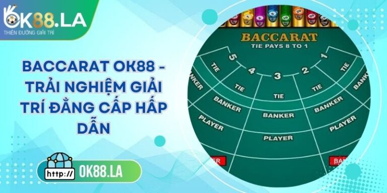 Baccarat OK88 - Trải Nghiệm Giải Trí Đẳng Cấp Hấp Dẫn 9 Baccarat OK88 - Trải Nghiệm Giải Trí Đẳng Cấp Hấp Dẫn