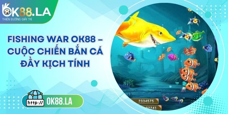 Fishing War OK88 – Cuộc Chiến Bắn Cá Đầy Kịch Tính 4 Fishing War OK88 – Cuộc Chiến Bắn Cá Đầy Kịch Tính