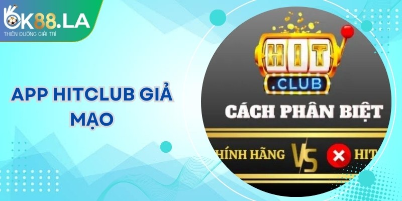 App Hitclub Giả Mạo: Cảnh Báo Rủi Ro Và Cách Phòng Tránh 1 App Hitclub Giả Mạo: Cảnh Báo Rủi Ro Và Cách Phòng Tránh