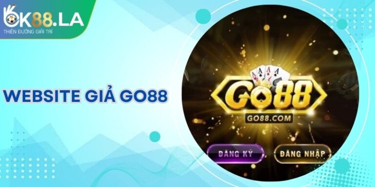 Website Giả Go88: Cảnh Báo Rủi Ro Và Cách Nhận Biết An Toàn 2 Website Giả Go88: Cảnh Báo Rủi Ro Và Cách Nhận Biết An Toàn