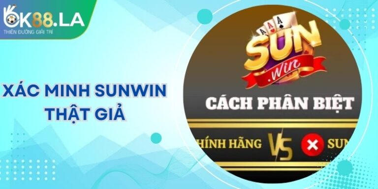 Xác Minh Sunwin Thật Giả: Cách Nhận Biết An Toàn Nhất 1 Xác Minh Sunwin Thật Giả: Cách Nhận Biết An Toàn Nhất